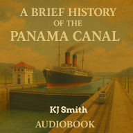 A Brief History of Panama Canal