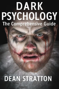 Dark Psychology - The Comprehensive Guide