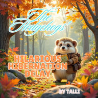 The Hedgehogs' Hilarious Hibernation Delay