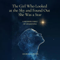 The Girl Who Looked at the Sky and Found Out She Was a Star: A Modern Fable of Awakening