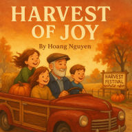 Harvest of Joy: A Thanksgiving Listen for the Whole Family: A Heartwarming Tale of Community and Simple Pleasures