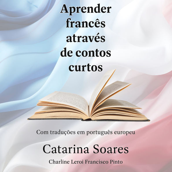 Aprender francês através de contos curtos: Com traduções em português europeu