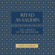Riyad as-Salihin: The Gardens of the Righteous