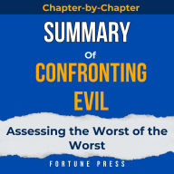 Summary of Confronting Evil: Assessing the Worst of the Worst