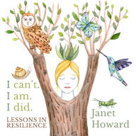 I can't. I am. I did. Lessons in Resilience: Healing stories, songs, and poems - inviting you to reclaim your voice and your truth.