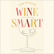 How to Sound Wine Smart: An Illustrated Guide