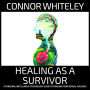 Healing As A Survivor: A Personal and Clinical Psychology Guide To Healing From Sexual Trauma
