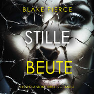 Stille Beute (Ein Sheila Stone Thriller - Band 6): Erzählerstimme digital synthetisiert