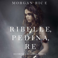 Ribelle, Pedina, Re (Di Corone e di Gloria-Libro 4): Narration par une voix synthétisée