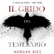 Il Grido del Temerario (La Spada dei Morti - Libro Cinque): Narration par une voix synthétisée
