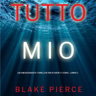 Tutto mio (Un emozionante thriller FBI di Nicky Lyons-Libro 1): Narrato digitalmente con voce sintetizzata