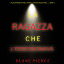 La ragazza che l'ossessionava (Un Suspense Thriller dell'FBI di Paige King - Libro 1): Narrato digitalmente con voce sintetizzata