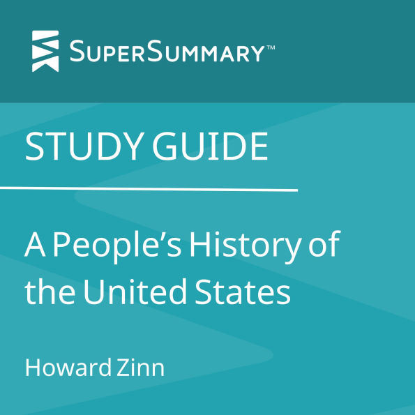 Study Guide: A People's History of the United States by Howard Zinn (SuperSummary)