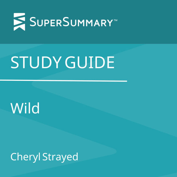 Study Guide: Wild by Cheryl Strayed (SuperSummary)