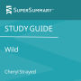 Study Guide: Wild by Cheryl Strayed (SuperSummary)