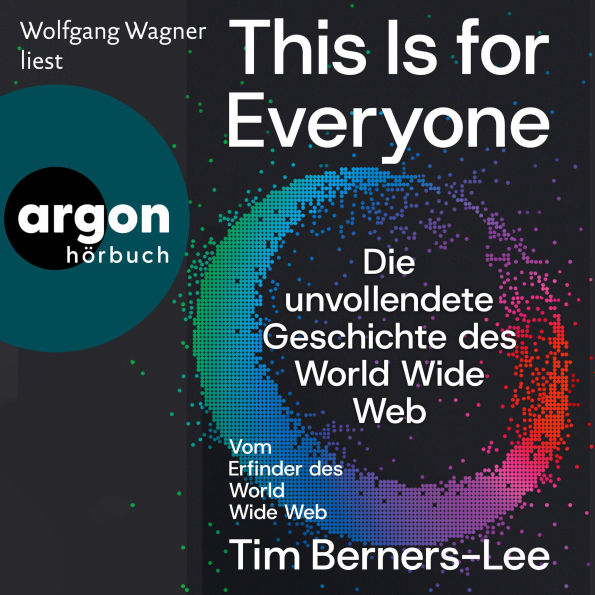 This Is For Everyone - Die unvollendete Geschichte des World Wide Web (Ungekürzte Lesung)