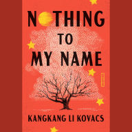 Nothing to My Name: A Novel