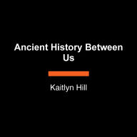 Ancient History Between Us