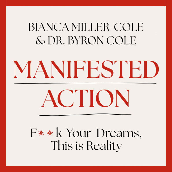 Manifested Action: F*ck Your Dreams, This is Reality!