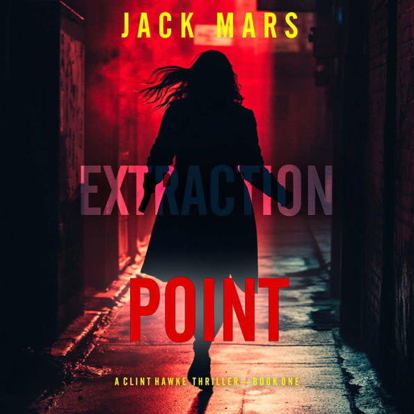 Extraction Point (A Clint Hawke Action Thriller-Book 1)