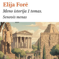 Meno istorija 1 tomas.: Senov¿s menas