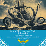 Veinte Mil Leguas de Viaje Submarino Spanish Version of Twenty Thousand Leagues Under the Sea