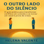 O Outro Lado do Silêncio: O guia prático para transformar conflitos em conexão e se tornar um casal à prova de crises.