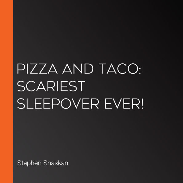 Pizza and Taco: Scariest Sleepover Ever!