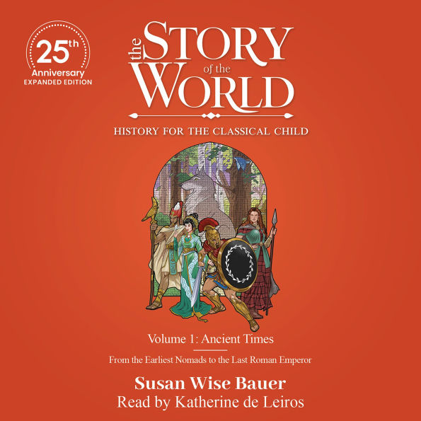 The Story of the World, Volume 1: Ancient Times - 25th Anniversary Expanded Edition: History for the Classical Child