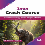 Java Crash Course: Implementing core Java features, including data types, operators, and flow control mechanisms