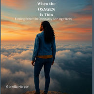 When the Oxygen Is Thin: Finding Breath in Spiritually Stifling Places