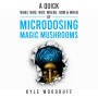 A Quick What, Who, Why, Where, How & When of Microdosing Magic Mushrooms