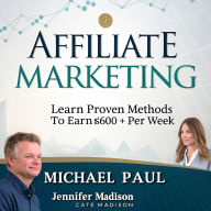 Affiliate Marketing: Learn Proven Methods to Earn $600+ per Week