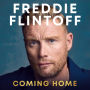 Freddie Flintoff: Coming Home: The Inspiring Autobiography from the Cricket Legend and National Treasure