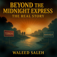 Beyond the Midnight Express: The Real Story