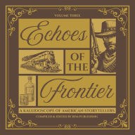 Echoes of the Frontier: Tales of Survival, Spirit, and the Untamed West