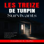 Les Treize Survivants De Turpin: Comment une famille a riposté et tout changé : le sauvetage le plus choquant d'Amérique