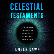 Celestial Testaments: Reimagining the Bible as a Chronicle of Ancient Astronauts