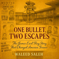 One Bullet, Two Escapes: The James Earl Ray Story That Changed America Forever