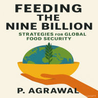 Feeding the Nine Billion: Strategies for Global Food Security