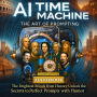 AI Time Machine - The Art of Prompting: The Brightest Minds from History Unlock the Secrets to Perfect Prompts with Humor