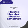 Summary of Hustle Harder, Hustle Smarter (Abridged)