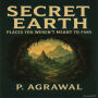 Secret Earth: Places You Weren't Meant to Find