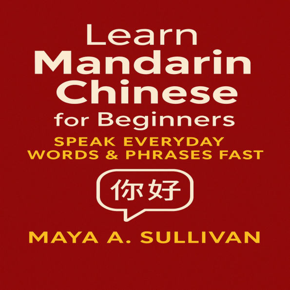 Learn Mandarin Chinese for Beginners: Speak Everyday Words & Phrases Fast
