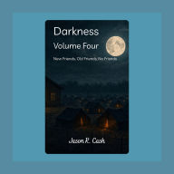 Darkness Volume Four: New Friends, Old Friends, No Friends
