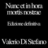 Nunc et in hora mortis nostrae - Edizione definitiva