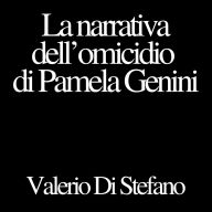 La narrativa dell'omicidio di Pamela Genini