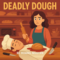 Deadly Dough: A Cozy Bakery Mystery: Some recipes are to die for...