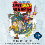 The Last Comics on Earth Audio Collection: Books 1-3: The Last Comics on Earth; Too Many Villains!; A Song of Swords and Stuffies