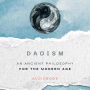 Daoism: An Ancient Philosophy For the Modern Age